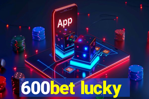 600bet lucky